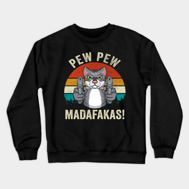 Cat Pew Pew Madafakas Retro Vintage Crewneck Sweatshirt by DragonTees